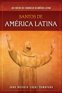 Santos de America Latina: Los Frutos del Evangelio En America Latina