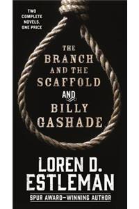 The Branch and the Scaffold and Billy Gashade