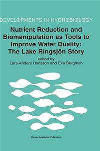 Nutrient Reduction and Biomanipulation as Tools to Improve Water Quality: The Lake Ringsjön Story