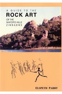 A Guide to the Rock Art of the Matopo Hills, Zimbabwe