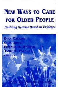 New Ways To Care For Older People: Building Systems Based On Evidence