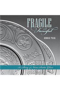 Fragile and Fanciful
