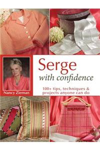 Serge with Confidence: 100+ Tips, Techniques & Projects Anyone Can Do