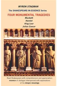 Shakespeare in Essence: Four Monumental Tragedies; Macbeth, Hamlet, King Lear and Julius Caesar