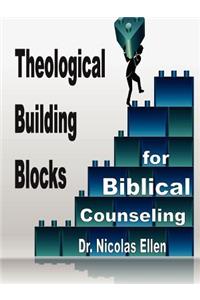 Theological Building Blocks for Biblical Counseling
