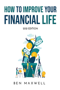 How to Improve Your Financial Life: 2021 Edition