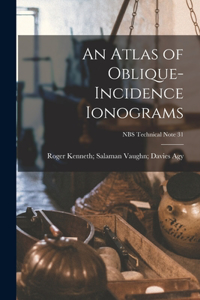 Atlas of Oblique-incidence Ionograms; NBS Technical Note 31