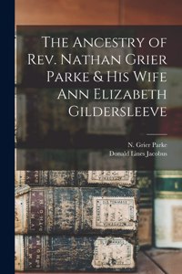 Ancestry of Rev. Nathan Grier Parke & His Wife Ann Elizabeth Gildersleeve