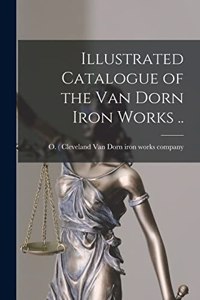 Illustrated Catalogue of the Van Dorn Iron Works ..