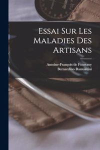 Essai Sur Les Maladies Des Artisans