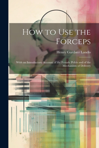 How to Use the Forceps