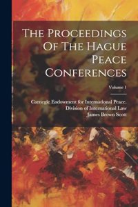 Proceedings Of The Hague Peace Conferences; Volume 1