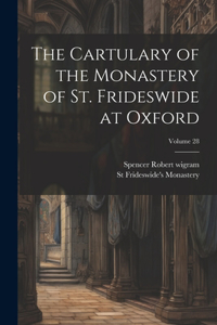Cartulary of the Monastery of St. Frideswide at Oxford; Volume 28