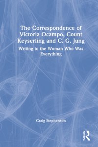 Correspondence of Victoria Ocampo, Count Keyserling and C. G. Jung