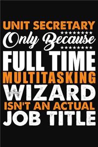 Unit Secretary Only Because Full Time Multitasking Wizard Isnt An Actual Job Title