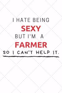 I Hate Being Sexy But I'm A Farmer So I Can't Help It