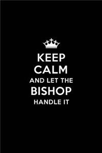 Keep Calm and Let the Bishop Handle It