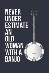 Funny Banjo Notebook - Never Underestimate An Old Woman With A Banjo - Gift for Banjo Player - Banjo Diary