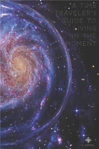 A Time Traveler's Guide to Living in the Moment - A Journal