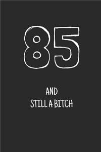 85 and still a bitch