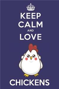 Keep Calm And Love Chickens