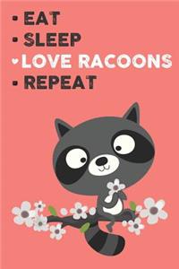 Eat Sleep Love Racoon Repeat