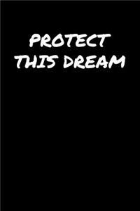 Protect This Dream