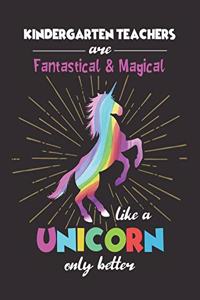 Kindergarten Teachers Are Fantastical & Magical Like A Unicorn Only Better