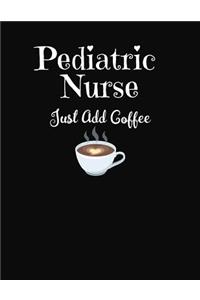 Pediatric Nurse Just Add Coffee