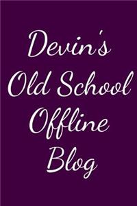 Devin's Old School Offline Blog