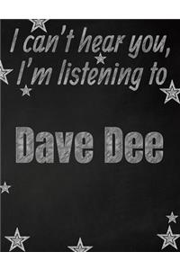 I can't hear you, I'm listening to Dave Dee creative writing lined notebook