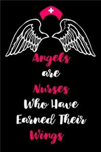 Angels are Nurses Who Have Earned Their Wings: Nurses are Angels Appreciation Journal