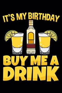 It's My Birthday Buy Me a Drink