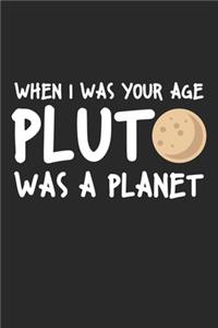When I was your age Pluto was a Planet