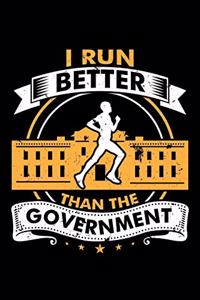 I Run Better Than the Government: A Journal, Notepad, or Diary to write down your thoughts. - 120 Page - 6x9 - College Ruled Journal - Writing Book, Personal Writing Space, Doodle, N