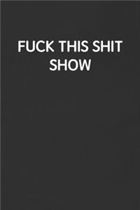 Fuck This Shit Show