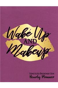 Wake Up And Makeup Cosmetology Appointment Book Hourly Planner