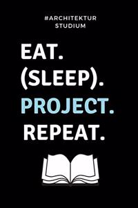 #architektur Studium Eat. (Sleep). Project. Repeat.