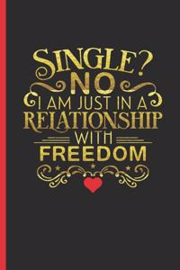 Single? No, I Am Just in a Relationship with Freedom
