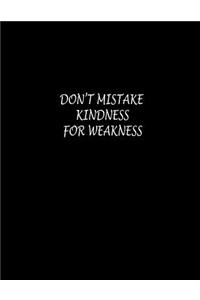 Don't Mistake Kindness for Weakness