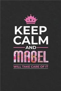 Keep Calm and Mabel Will Take Care of It