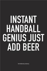 Instant Handball Genius Just Add Beer