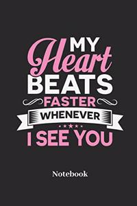 My Heart Beats Faster Whenever I See You Notebook