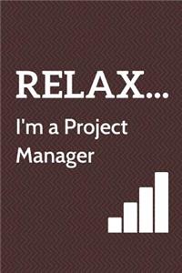 Relax... I'm a Project Manager: Funny work themed notepad, College Ruled blank notebook