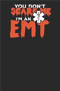 You don't Scare me I'm an EMT