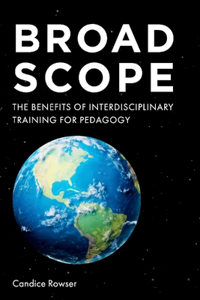 Broad Scope: The Benefits of Interdisciplinary Training for Pedagogy