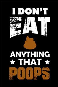 I Don't Eat Anything That Poops