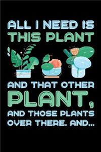 All I Need is This Plant And That Other Plant And Those Plants Over There And...