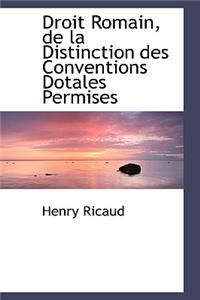 Droit Romain, de La Distinction Des Conventions Dotales Permises