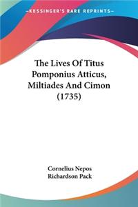 Lives Of Titus Pomponius Atticus, Miltiades And Cimon (1735)
